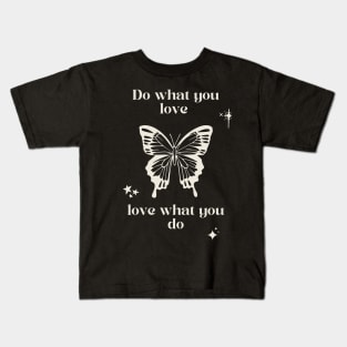 Do what you love, love what you do Kids T-Shirt